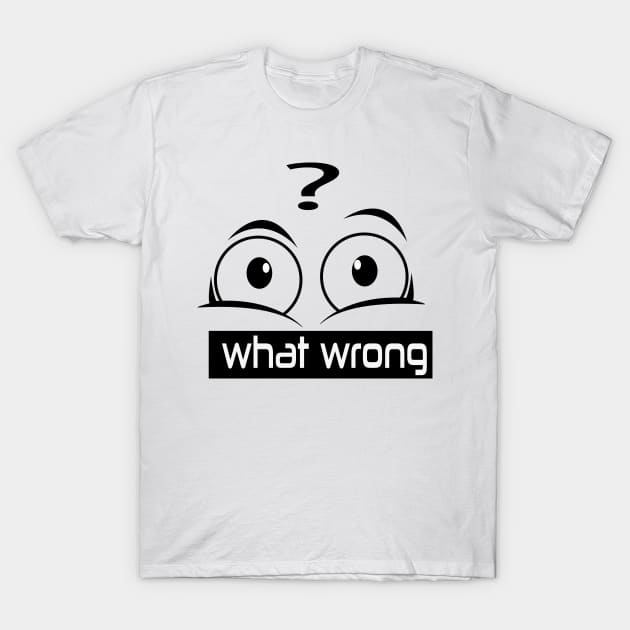 what wrong eye T-shirt T-Shirt by paynow24